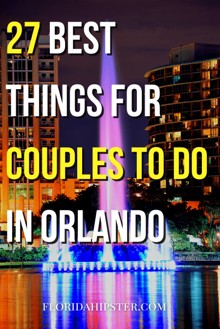 27 Best Things for Couples to do in Orlando