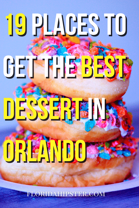 19 Places to get the best dessert in Orlando