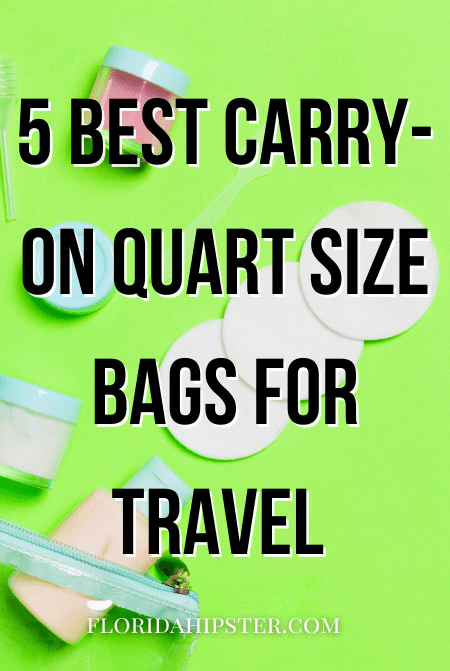 5 Best Carry-on Quart Size Bags Perfect for Travel