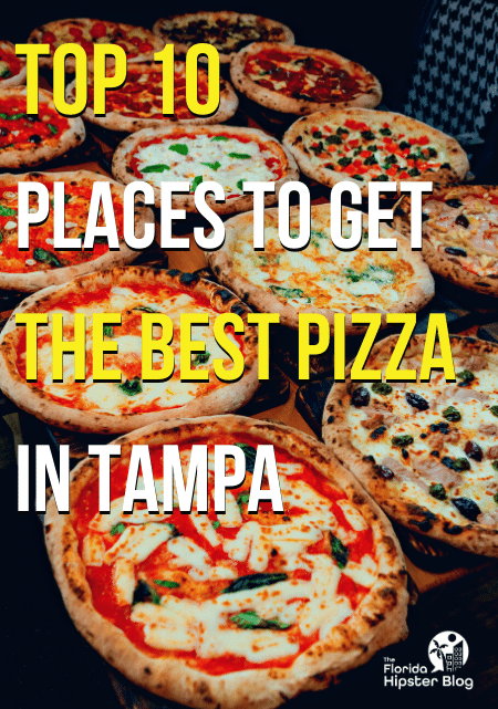 Top 10 Places to get The Best Pizza in Tampa