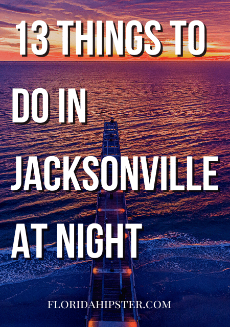 13 Things to Do in Jacksonville at Night