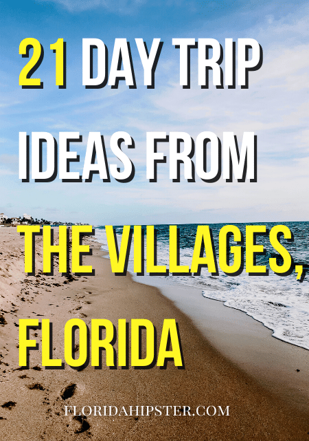 21 day Trip Ideas from The Villages, Florida
