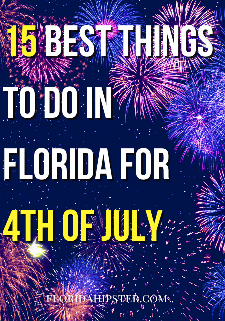 15 BEST Things to do in Florida for 4th of July. Complete Travel Guide for Beginners.