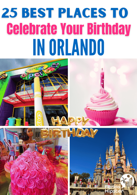 Travel Guide to the 25 Best Places to Celebrate Your Birthday in Orlando, Florida
